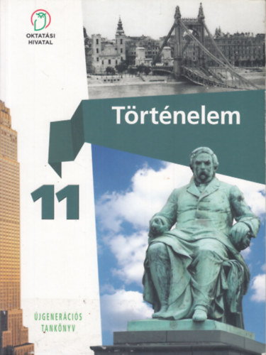 Szll Szilvia (alkotszerkeszt), Borhegyi Pter (tananyagfejleszt) - Trtnelem tanknyv 11. (jgenercis tanknyv)