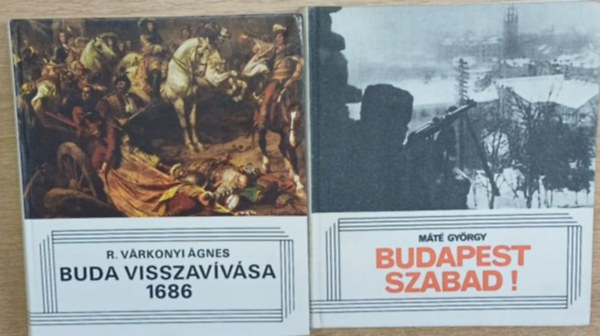 R. V�rkonyi �gnes, M�t� Gy�rgy - 2 db had�szati k�tet: Buda visszav�v�sa, 1686 - Budapest szabad!