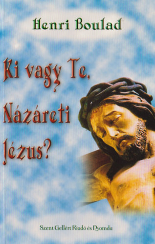 Henri Bouland - Ki vagy Te, Nzreti Jzus?