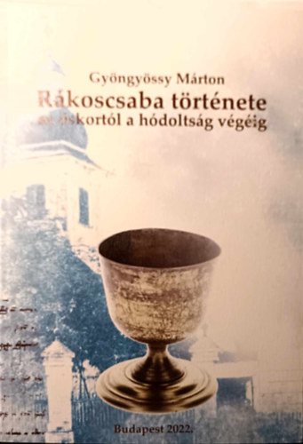 Gyngyssy Mrton - Rkoscsaba trtnete az skortl a hdoltsg vgig