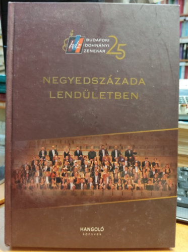 Budafoki Dohnnyi Zenekar - Budafoki Dohnnyi Zenekar: Negyedszzada lendletben + 2 CD (Hangol knyvek)