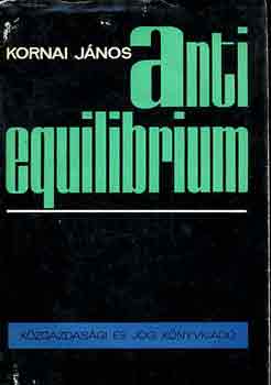 Kornai J�nos - Anti equilibrium