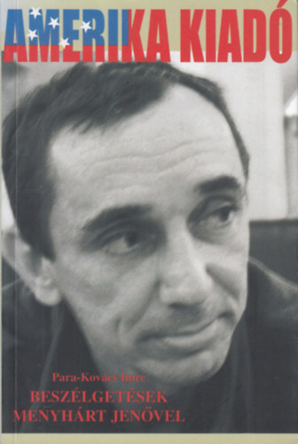Para-Kovács Imre - Amerika kiadó - Beszélgetések Menyhárt Jenővel