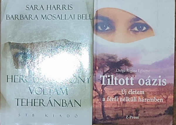Sara Harris-Barbara Mosallai Bell, Choga Regina Egbeme - 2db ni sorsokkal kapcsolatos regny - Sara Harris-Barbara Mosallai Bell-Hercegasszony voltam Tehernban, Choga Regina Egbeme-Tiltott ozis