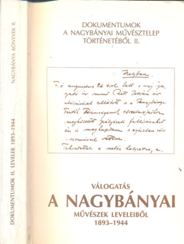 V�logat�s a nagyb�nyai m�v�szek leveleib�l 1893-1944 (Dokumentumok a nagyb�nyai m�v�sztelep t�rt�net�b�l II.)- Nagyb�nya k�nyvek 8.