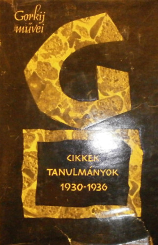 Makszim Gorkij - Gorkij m�vei II. - Cikkek, tanulm�nyok - 1930-1936