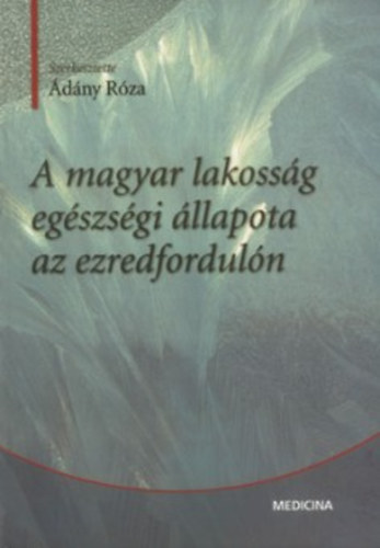 �d�ny R�za (szerkeszt�) - A magyar lakoss�g eg�szs�gi �llapota az ezredfodul�n