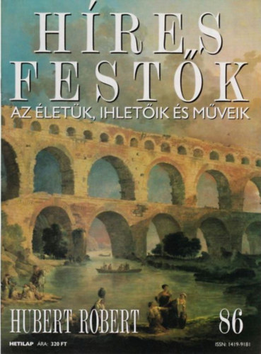 Stephen Rose (szerk.) - Hres festk (Az letk, ihletik s mveik) 86. szm - Hubert Robert