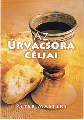 Peter Masters - Az rvacsora cljai