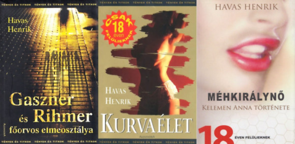 Havas Henrik - 3 db Havas Henrik k�nyv: Gaszner �s Rihmer f�orvos elmeoszt�lya + Kurva�let + M�hkir�lyn� - Kelemen Anna t�rt�nete