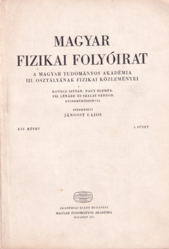 Jánossy Lajos - Magyar Fizikai Folyóirat - A Magyar Tudományos Akadémia III. osztályának fizikai közleményei - XIX. kötet 1. füzet