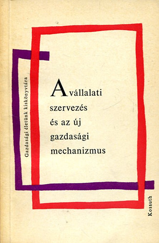 A vllalati szervezs s az j gazdasgi mechanizmus