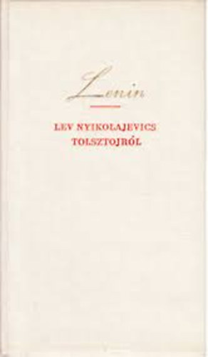 Lenin - Lev Nyikolajevics Tolsztojr�l (cikkgy�jtem�ny)