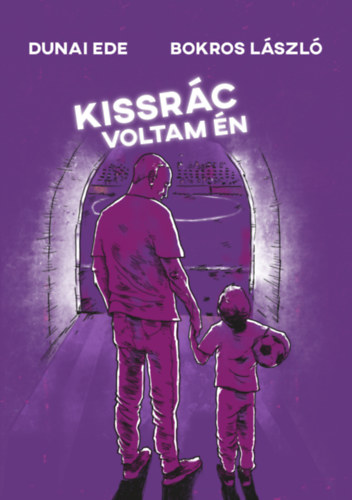 Dunai Ede, Bokros Lszl - Kissrc voltam n