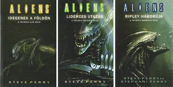 Steve Perry, Stephani Perry - Aliens I-III. (Idegenek a Fldn, Lidrces utazs, Ripley hborja)