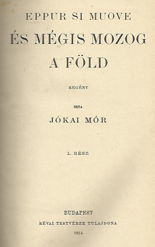 Jókai Mór - Eppur si muove És mégis mozog a Föld I-II.