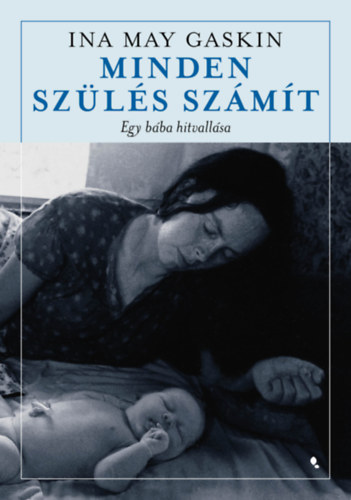 Ina May Gaskin - Minden szülés számít