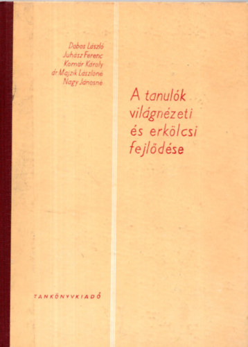 Dobos Lszl, Komr Kroly, stb. - A tanulk vilgnzeti s erklcsi fejldse