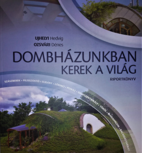 Ujhelyi Hedvig -Ozsvári Dénes - Dombházunkban kerek a világ
