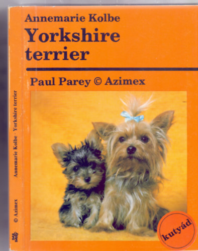 Annemarie Kolbe, Fordtotta s szerkesztette: Dnes Joln - Yorkshire terrier - Gyakorlati tancsok az ebek tartsra, gondozsra s nevelsre (Els kiads - 32 illusztrci, ebbl 9 sznes fot - Kutyd)