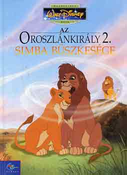 Walt Disney - Az oroszlnkirly 2.: Simba bszkesge