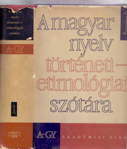 Benk Lornd (fszerk.), Szerkesztk:  Kiss Lajos - Papp Lszl - A magyar nyelv trtneti-etimolgiai sztra - Els ktet: A-Gy (3/1. ktet)