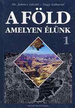 Dr. Jakucs László-Nagy Gáborné - A föld, amelyen élünk 1. Természetföldrajz. Mozaik. MS-2112