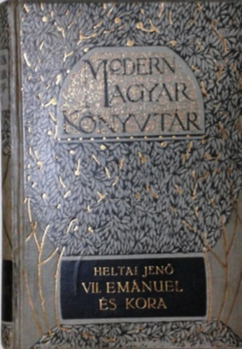Heltai Jenő - VII. Emánuel és kora (I. kiadás)