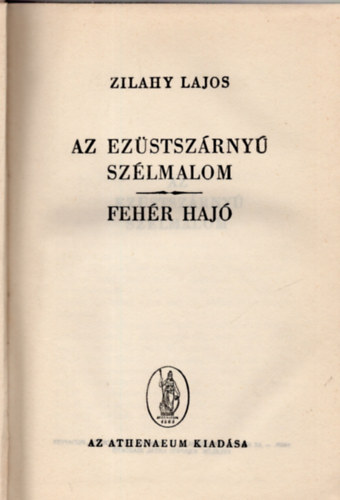 Zilahy Lajos - Az ezüstszárnyú szélmalom-Fehér hajó