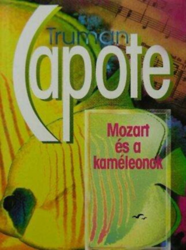 Truman Capote, Dr. Pataki Istvnn (szerk.), Kisbn Gyula (szerk.) - Mozart s a kamleonok - Szlrzsa Knyvek (Mozart s a kamleonok / Faragott koporsk / Trsalgsi darabok)