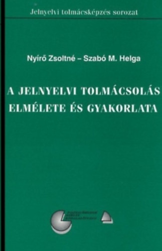 Nyr Zsoltn, Szab M. Helga - A jelnyelvi tolmcsols elmlete s gyakorlata