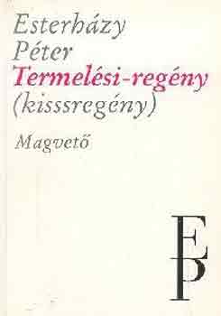 Esterházy Péter - Termelési-regény