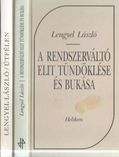 Lengyel László - 2 db Lengyel László mű: Útfélen + A rendszerváltó elit tündöklése és bukása