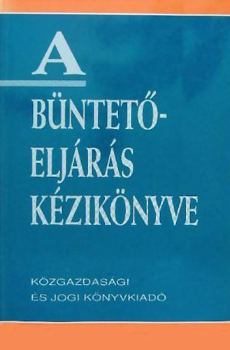 Brd Kroly; Pusztai Lszl (sszelltotta) - A bnteteljrs kziknyve