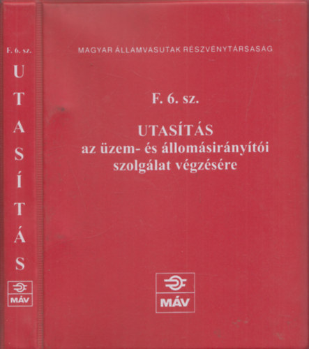 F. 6. sz. Utasts az zem- s llomsirnyti szolglat vgzsre (Magyar llamvasutak RT.)