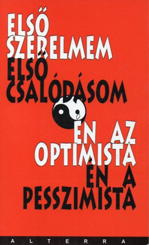 Els� szerelmem - Els� csal�d�som, �n az optimista - �n a pesszimista