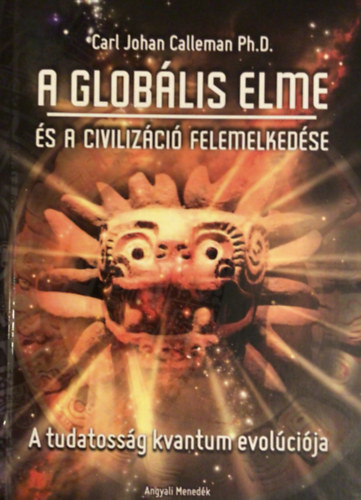 Carl Johan Calleman - A Glob�lis elme �s a civiliz�ci� felemelked�se