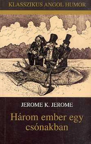 Jerome K. Jerome - Hrom ember egy csnakban (nem szmtvn a kutyt)