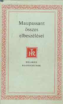 Guy De Maupassant - Maupassant sszes elbeszlsei I.
