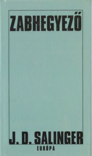 Szerző J. D. Salinger Szerkesztő Kacsó Judit Fordító Gyepes Judit - Zabhegyező