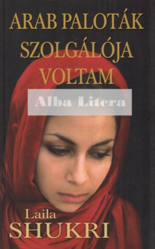 Laila Shukri - Arab palotk szolglja voltam