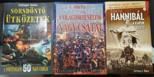 F�ldi P�l, Sz�linger Bal�zs - 3 db t�rt�nelmi m�: Sorsd�nt� �tk�zetek+ A vil�gt�rt�nelem nagy csat�i+ Hannib�l a kapuk el�tt