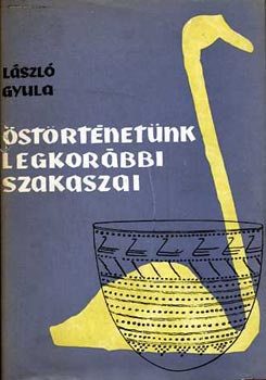 László Gyula - Őstörténetünk legkorábbi szakaszai