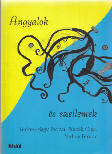 Vedres-Nagy Ibolya, Pcsik Olga, Vedres Ferenc - Angyalok s szellemek (dediklt)