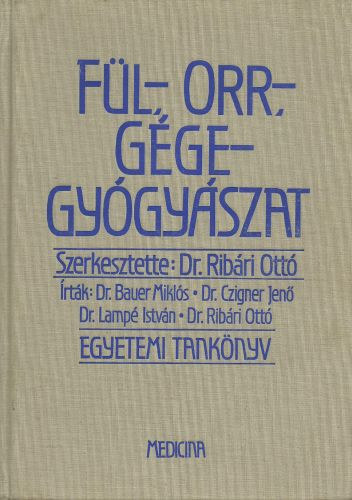 Rib�ri Ott� (szerkeszt�) - F�l-, orr-, g�gegy�gy�szat