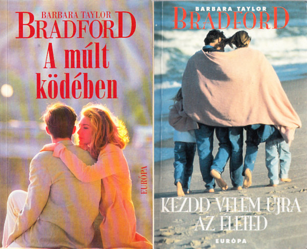Barbara Taylor Bradford - A múlt ködében + Kezdd velem újra az életed (2 mű)