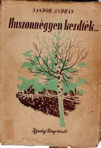 Sndor Andrs - Huszonngyen kezdtk