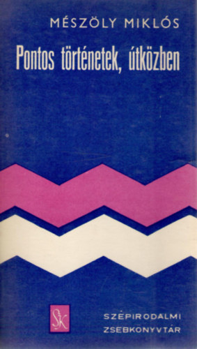 M�sz�ly Mikl�s - Pontos t�rt�netek, �tk�zben
