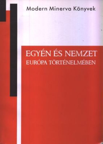 Strausz P�ter; Zachar P�ter Kriszti�n (szerk.) - Egy�n �s nemzet Eur�pa t�rt�nelm�ben - Tanulm�nyok