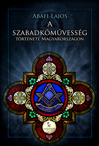 Abafi Lajos - A szabadkmvessg trtnete Magyarorszgon